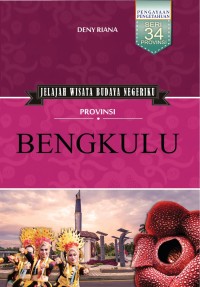 Jelajah Wisata Budaya Negeriku Provinsi Bengkulu