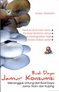 Budi Daya Jamur Konsumsi: Menangguk Untung dari Budi Daya Jamur Tiram