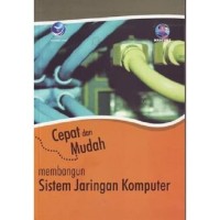 Cepat dan Mudah embangun Sistem Jaringan Komputer
