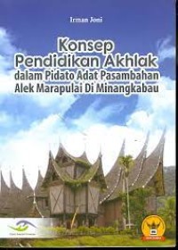 Konsep Pendidikan Akhlak dalam Pidato Adat Pasambahan Alek Marapulai di Minangkabau