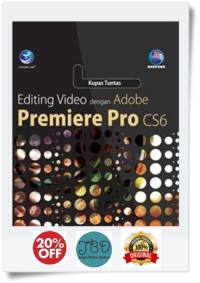 Kupas Tuntas Editing Video dengan Adobe Premiere Pro CS6