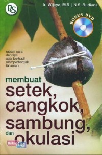 Membuat Setek, Cangkok, Sambiung, dan Okulasi