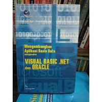 Mengembangkan Aplikasi Basis Data Menggunakan Visual Basic.Net dan Oracle